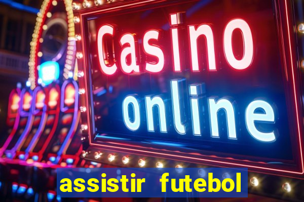 assistir futebol gratis sem travar